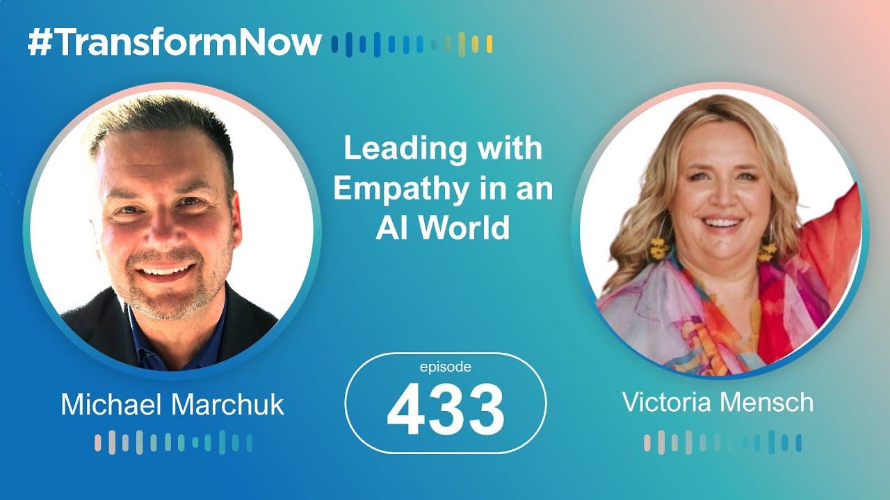 Transform NOW: Leadership in an AI-Driven World - Dr. Victoria Mensch with Michael Marchuk